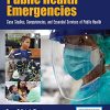 Public Health Emergencies: Case Studies, Competencies, and Essential Services of Public Health (Original PDF from Publisher)