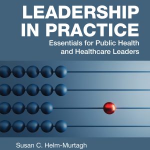Leadership in Practice: Essentials for Public Health and Healthcare Leaders (EPUB)