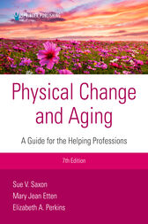 Physical Change and Aging, Seventh Edition (7th ed.) : A Guide for Helping Professions (Original PDF from Publisher)