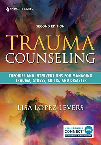 Trauma Counseling, Second Edition: Theories and Interventions for Managing Trauma, Stress, Crisis, and Disaster (Original PDF from Publisher)