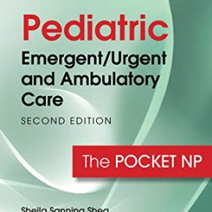 Pediatric Emergent/Urgent and Ambulatory Care, Second Edition: The Pocket NP (Original PDF from Publisher)