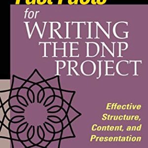 Fast Facts for Writing the DNP Project: Effective Structure, Content, and Presentation (Original PDF from Publisher)