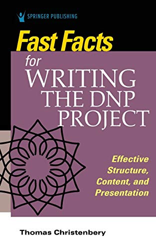 Fast Facts for Writing the DNP Project: Effective Structure, Content, and Presentation (Original PDF from Publisher)