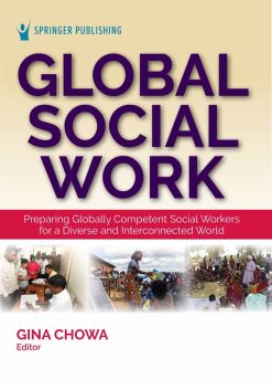 Global Social Work: Preparing Globally Competent Social Workers for a Diverse and Interconnected World (Original PDF from Publisher)