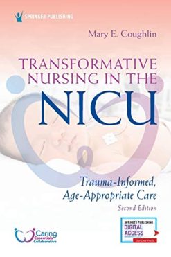 Transformative Nursing in the NICU, Second Edition: Trauma-Informed, Age-Appropriate Care 2nd Edition (Original PDF from Publisher)