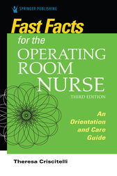 Fast Facts for the Operating Room Nurse, Third Edition (3rd ed.) : An Orientation and Care Guide (Original PDF from Publisher)