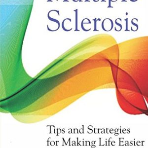Multiple Sclerosis: Tips and Strategies for Making Life Easier, Third Edition (PDF)