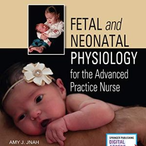 Fetal and Neonatal Physiology for the Advanced Practice Nurse (Original PDF from Publisher)