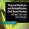 Physical Medicine and Rehabilitation Oral Board Review: Interactive Case Discussions, 3rd Edition (Original PDF from Publisher)