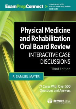 Physical Medicine and Rehabilitation Oral Board Review: Interactive Case Discussions, 3rd Edition (EPUB)