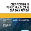 Certification in Public Health (CPH) Q&A Exam Review (Original PDF from Publisher)
