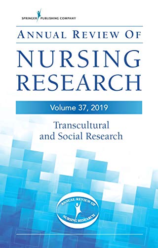 Annual Review of Nursing Research, Volume 37: Transcultural and Social Research (Original PDF from Publisher)