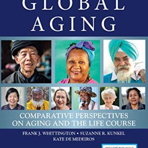 Global Aging, Second Edition: Comparative Perspectives on Aging and the Life Course (Original PDF from Publisher)