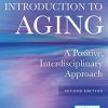 Introduction to Aging: A Positive, Interdisciplinary Approach, 2nd Edition (Original PDF from Publisher)