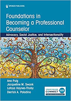 Foundations in Becoming a Professional Counselor: Advocacy, Social Justice, and Intersectionality (Original PDF from Publisher)