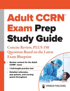 Adult CCRN® Exam Prep Study Guide: Concise Review, PLUS 150 Questions Based on the Latest Exam Blueprint (EPUB)