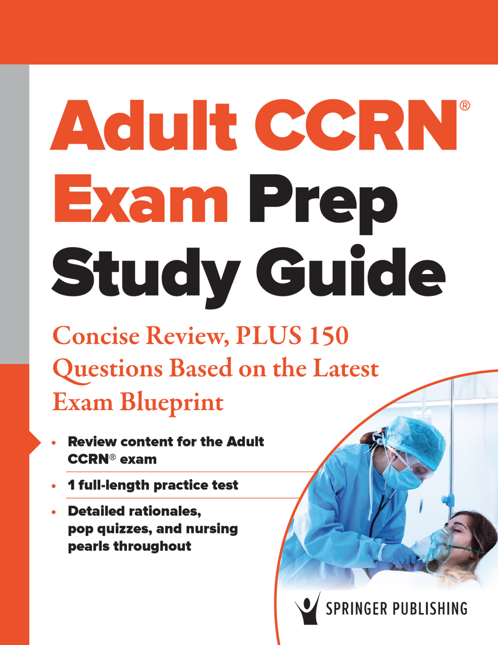 Adult CCRN® Exam Prep Study Guide: Concise Review, PLUS 150 Questions Based on the Latest Exam Blueprint (Original PDF from Publisher)