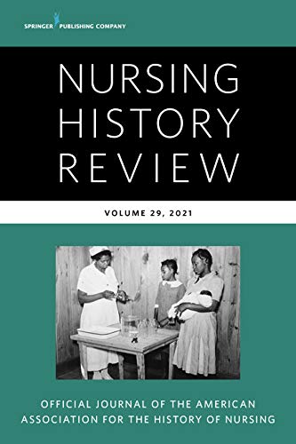 Nursing History Review, Volume 29: Official Journal of the American Association for the History of Nursing (Nursing History Review, 29) (Original PDF from Publisher)