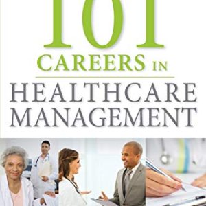 101 Careers in Healthcare Management, 2nd Edition (Original PDF from Publisher)