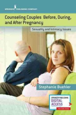 Counseling Couples Before, During, and After Pregnancy: Sexuality and Intimacy Issues (Original PDF from Publisher)
