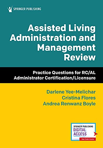Assisted Living Administration and Management Review: Practice Questions for RC/AL Administrator Certification/Licensure (Original PDF from Publisher)