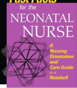 Fast Facts for the Neonatal Nurse: A Nursing Orientation and Care Guide in a Nutshell