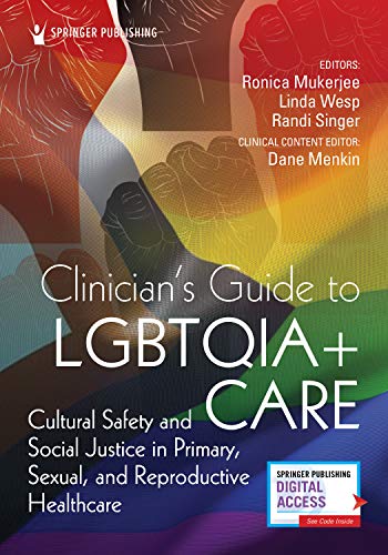 Clinician’s Guide to LGBTQIA+ Care: Cultural Safety and Social Justice in Primary, Sexual, and Reproductive Healthcare (Original PDF from Publisher)