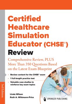 Certified Healthcare Simulation Educator (CHSE®) Review: Comprehensive Review, PLUS More Than 350 Questions Based on the Latest Exam Blueprint, 3rd Edition (Original PDF from Publisher)