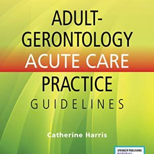 Adult-Gerontology Acute Care Practice Guidelines – Quick-Reference Gerontology Book for Nurse Practitioners (Original PDF from Publisher)