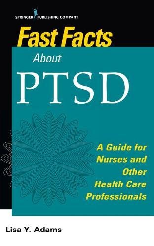 Fast Facts about PTSD: A Guide for Nurses and Other Health Care Professionals (PDF)