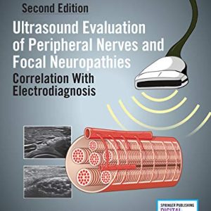 Ultrasound Evaluation of Peripheral Nerves and Focal Neuropathies, 2ed: Correlation With Electrodiagnosis (Original PDF from Publisher)