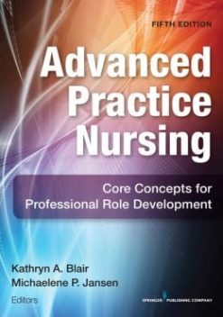 Advanced Practice Nursing, 5e: Core Concepts for Professional Role Development