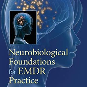 Neurobiological Foundations for EMDR Practice, Second Edition (Original PDF from Publisher)