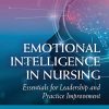 Emotional Intelligence in Nursing: Essentials for Leadership and Practice Improvement (Original PDF from Publisher)