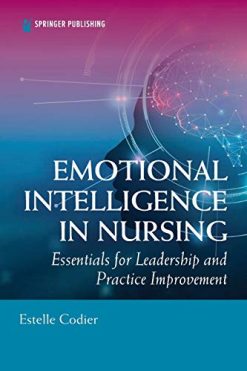 Emotional Intelligence in Nursing: Essentials for Leadership and Practice Improvement (Original PDF from Publisher)
