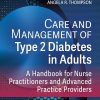 Care and Management of Type 2 Diabetes in Adults: A Handbook for Nurse Practitioners and Advanced Practice Providers (Original PDF from Publisher)