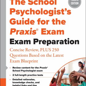 The School Psychologist’s Guide for the Praxis® Exam: Exam Preparation – Concise Review, Plus 370 Questions Based on the Latest Exam Blueprint, 4th Edition (Original PDF from Publisher)
