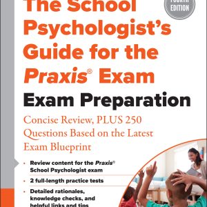 The School Psychologist’s Guide for the Praxis® Exam: Exam Preparation – Concise Review, Plus 370 Questions Based on the Latest Exam Blueprint, 4th Edition (EPUB)