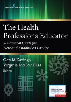 The Health Professions Educator: A Practical Guide for New and Established Faculty (PDF)