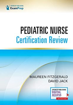 Pediatric Nurse Certification Review 1st Edition – Pediatric Nursing Review (PED- BC™) (Original PDF from Publisher)