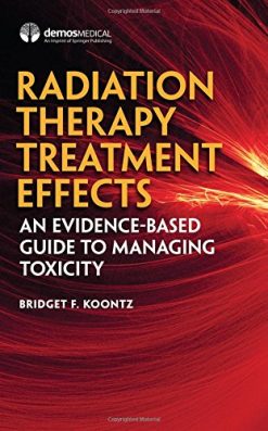 Radiation Therapy Treatment Effects: An Evidence-based Guide to Managing Toxicity (EPUB)