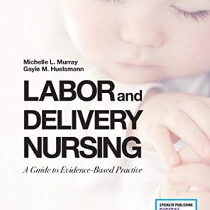 Labor and Delivery Nursing, Second Edition: A Guide to Evidence-Based Practice (Original PDF from Publisher)