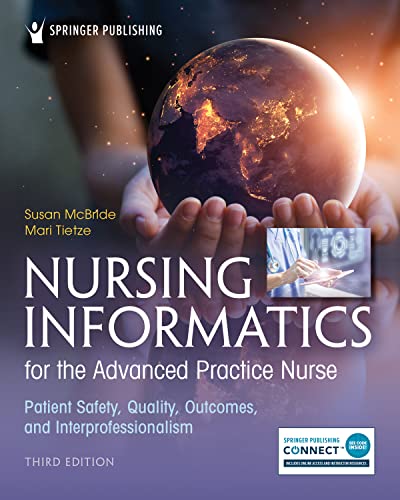 Nursing Informatics for the Advanced Practice Nurse, Third Edition: Patient Safety, Quality, Outcomes, and Interprofessionalism (Original PDF from Publisher)