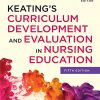 Keating’s Curriculum Development and Evaluation in Nursing Education, 5th Edition (Original PDF from Publisher)