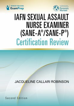 IAFN Sexual Assault Nurse Examiner (SANE-A®/SANE-P®) Certification Review, Second Edition (Original PDF from Publisher)