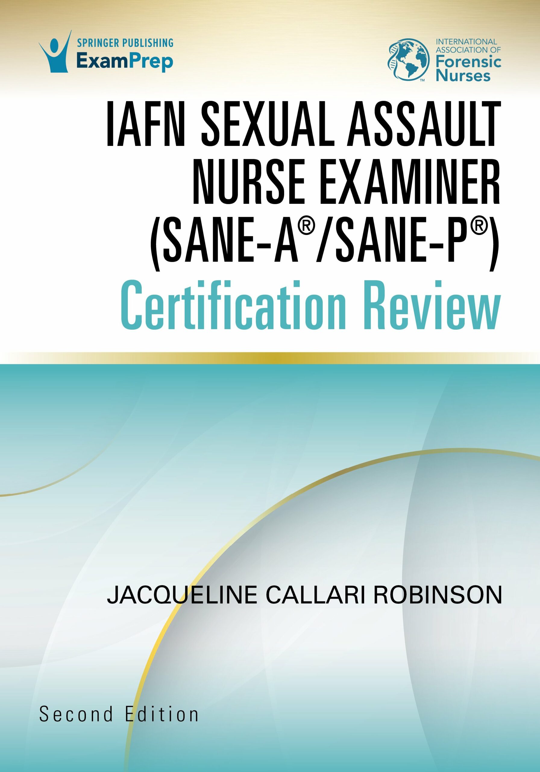 IAFN Sexual Assault Nurse Examiner (SANE-A®/SANE-P®) Certification Review, Second Edition (Original PDF from Publisher)