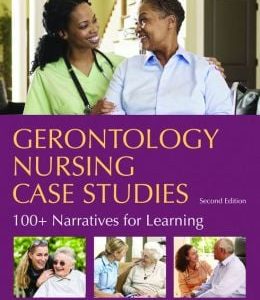 Gerontology Nursing Case Studies, Second Edition: 100+ Narratives for Learning