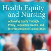 Health Equity and Nursing: Achieving Equity Through Policy, Population Health, and Interprofessional Collaboration (Original PDF from Publisher)