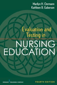 Evaluation and Testing in Nursing Education: Fourth Edition (Springer Series on the Teaching of Nursing)