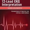 Compact Clinical Guide to Arrhythmia and 12-Lead EKG Interpretation: Foundations of Practice for Critical Care Nurses (PDF)